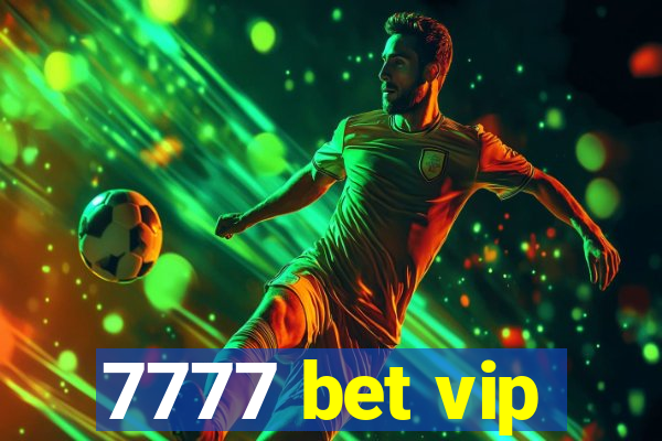 7777 bet vip